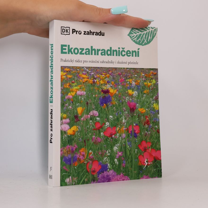 Světlana Pavlíková Ekozahradničení : základní znalosti a rady odborníků pro úspěch při pěstování