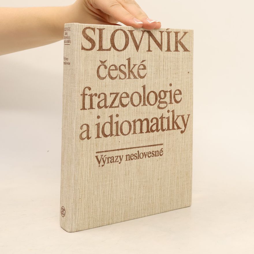 Jaroslav Machač Slovník české frazeologie a idiomatiky. Výrazy neslovesné