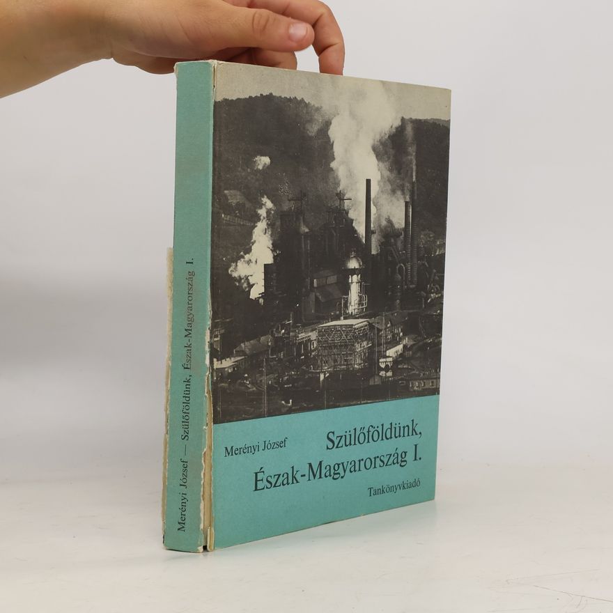 József Merényi Szülőföldünk, Észak-Magyarország, I.