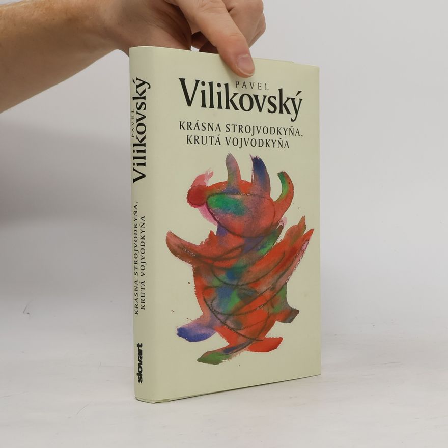 Pavel Vilikovský Krásna strojvodkyňa, krutá vojvodkyňa