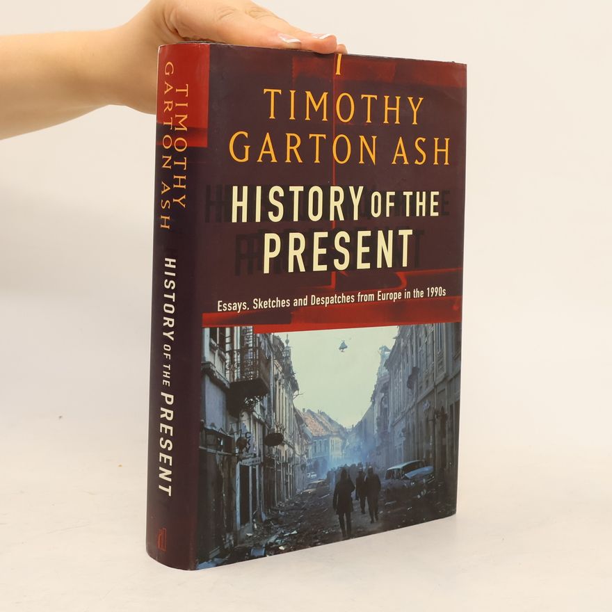 Timothy Garton Ash History of the present