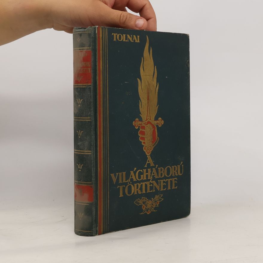 Ottó Tolnai A világháború története 1914-1918
