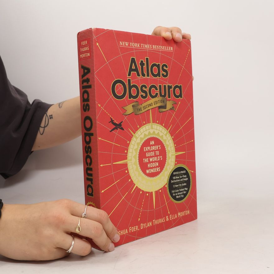 Dylan Thuras Atlas obscura : an explorer's guide to the world's hidden wonders