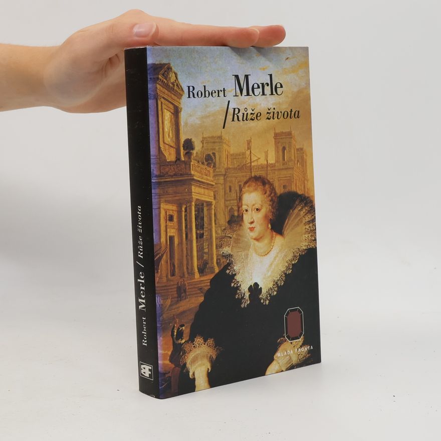 Robert Merle Dědictví otců. Růže života