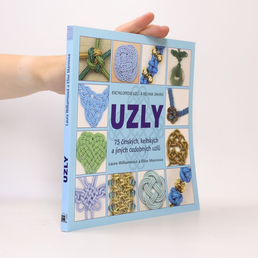 Laura Jane Williams Uzly ~ 75 čínských, keltských a jiných ozdobných uzlů