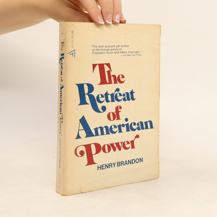Henry Brandon The Retreat of American Power