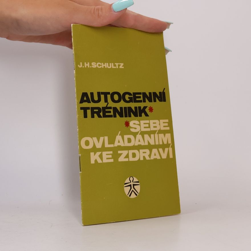 J.H. Schultz Autogenní trénink. Sebeovládáním ke zdraví