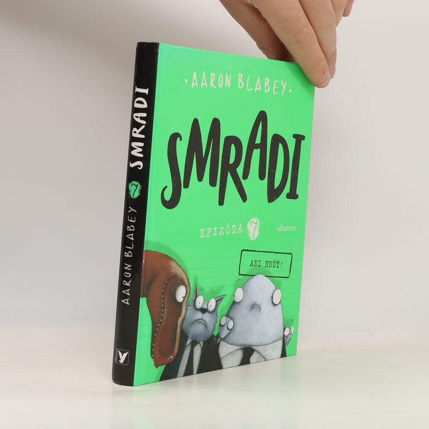 Aaron Blabey Smradi. Epizóda 7: Ani hnúť!