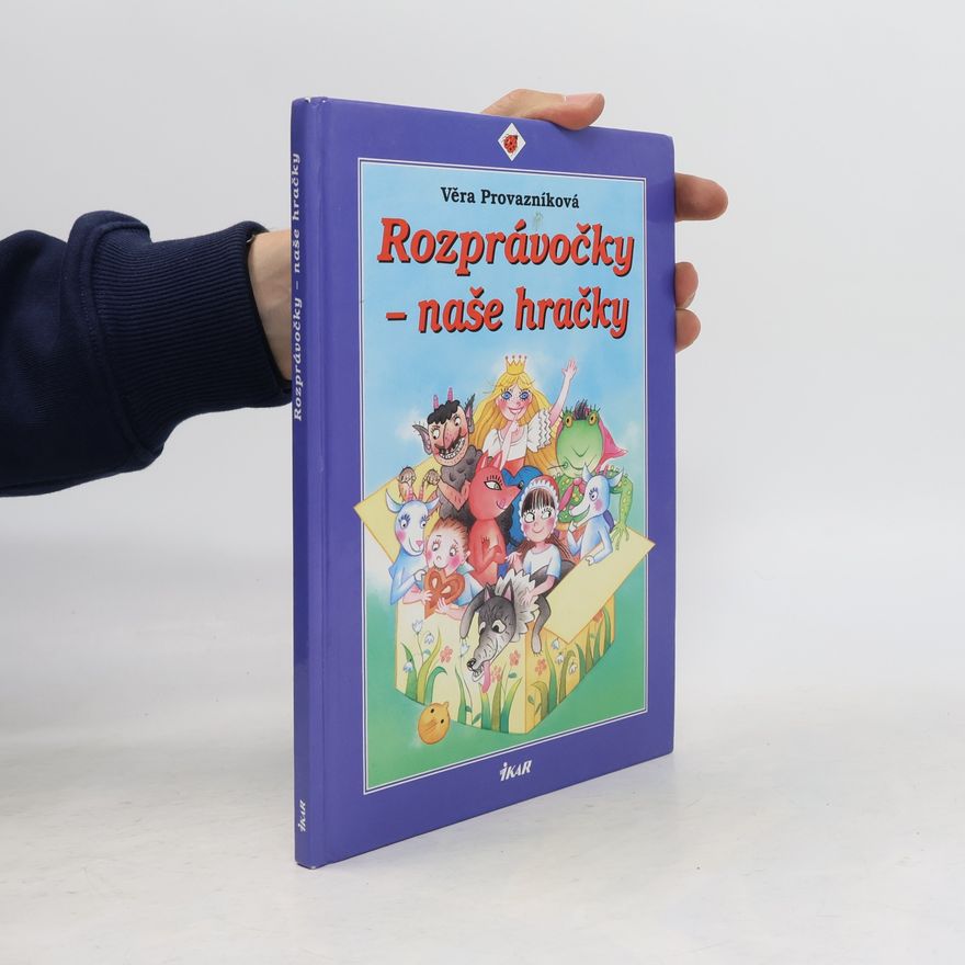 Věra Provazníková Rozprávočky - naše hračky