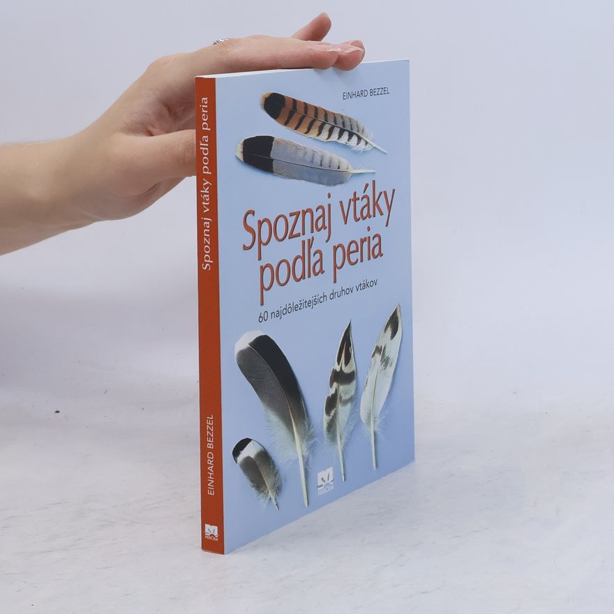 Einhard Bezzel Spoznaj vtáky podľa peria - 60 najdôležitejších druhov vtákov