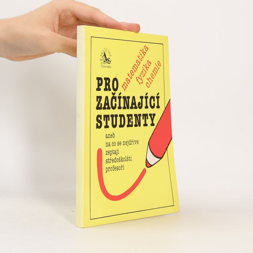 Václav Pumpr Matematika, fyzika, chemie pro začínající studenty aneb na co se nejdříve zeptají středoškolští profesoři