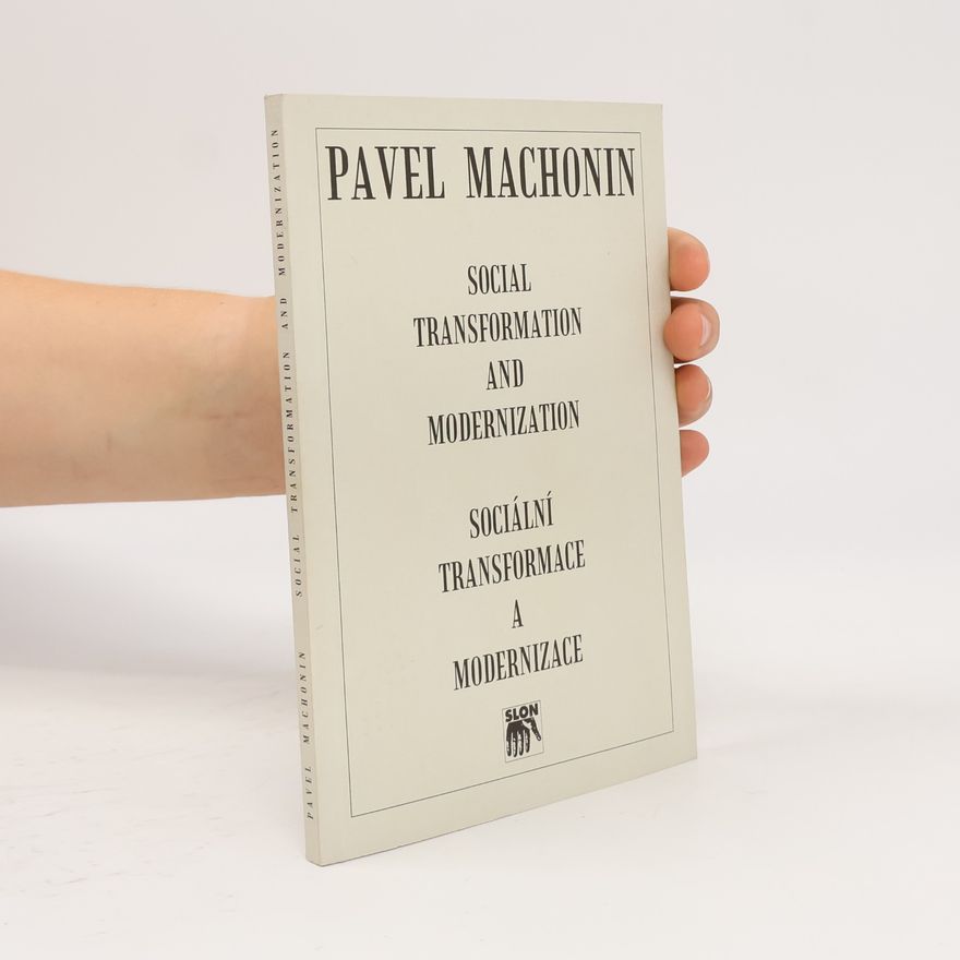 Pavel Machonin Sociální transformace a modernizace. k výstavbě teorie společenských změn v evropských postkomunistických zemích. Social transformation and modernization: on building theory of societal changes in the post-communist European countries