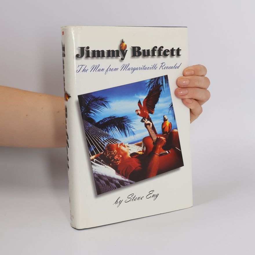 Steve Eng Jimmy Buffett The Man From Margaritaville Revealed