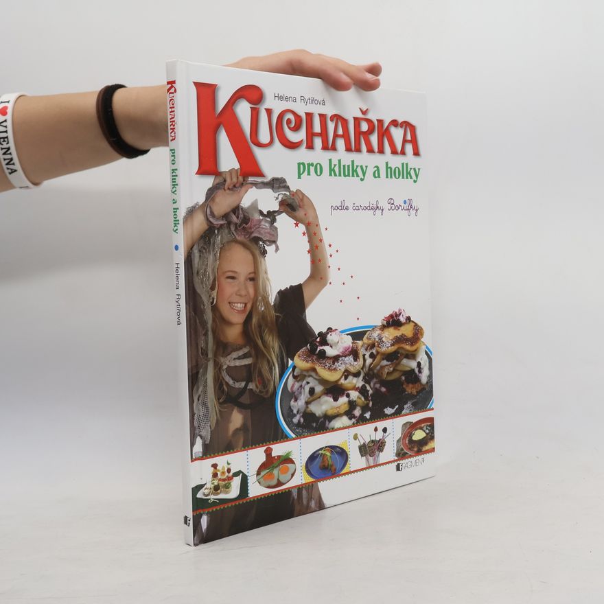Helena Rytířová Kuchařka pro kluky a holky : podle čarodějky Borůfky