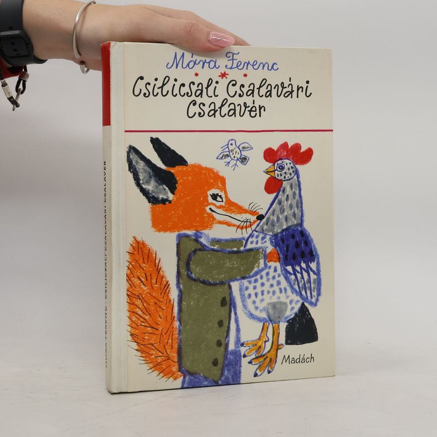 Ferenc Móra Csilicsali Csalavári Csalavér