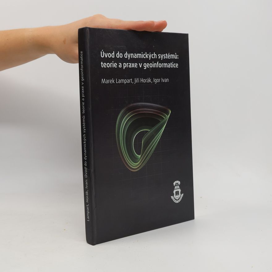 Igor Ivan Úvod do dynamických systémů. Teorie a praxe v geoinformatice