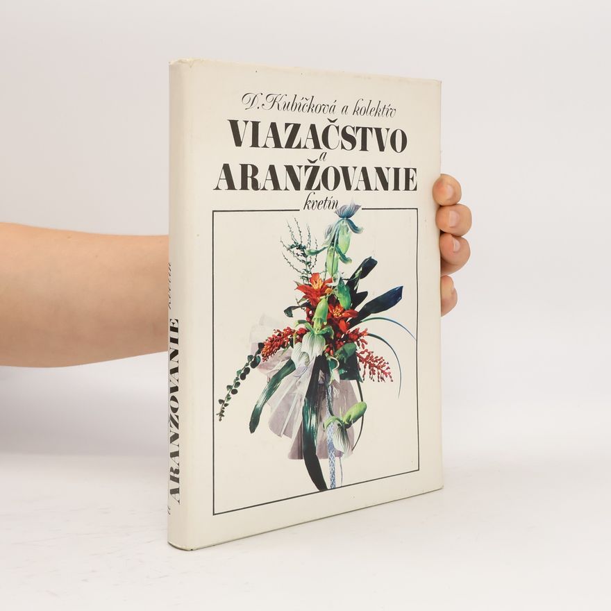 Dagmar Kubíčková Viazačstvo a aranžovanie kvetín
