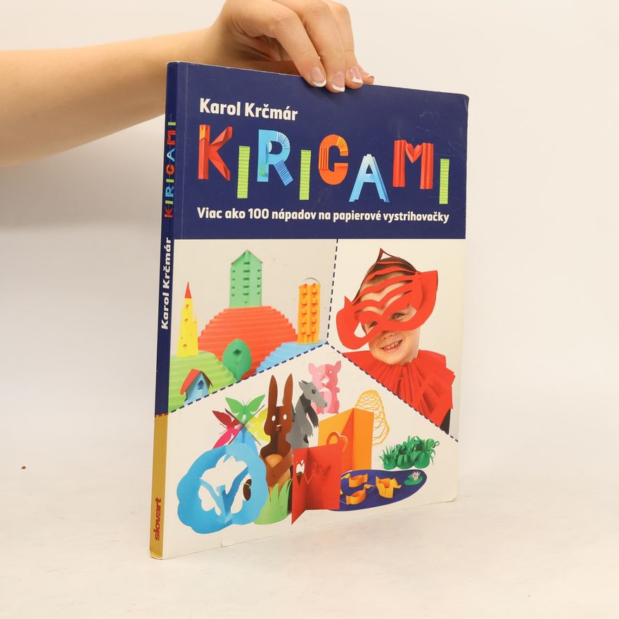 Karol Krčmár Kirigami. Viac ako 100 nápadov na papierové vystrihovačky