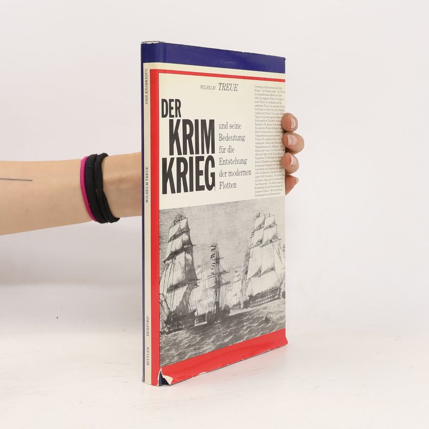Wilhelm Treue Der Krim-Krieg und seine Bedeutung für die Entstehung der modernen Flotten