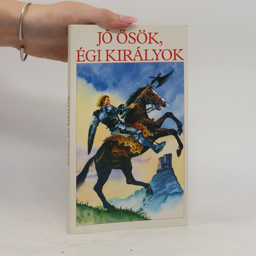 Autorenkollektiv Jó ősök, égi királyok