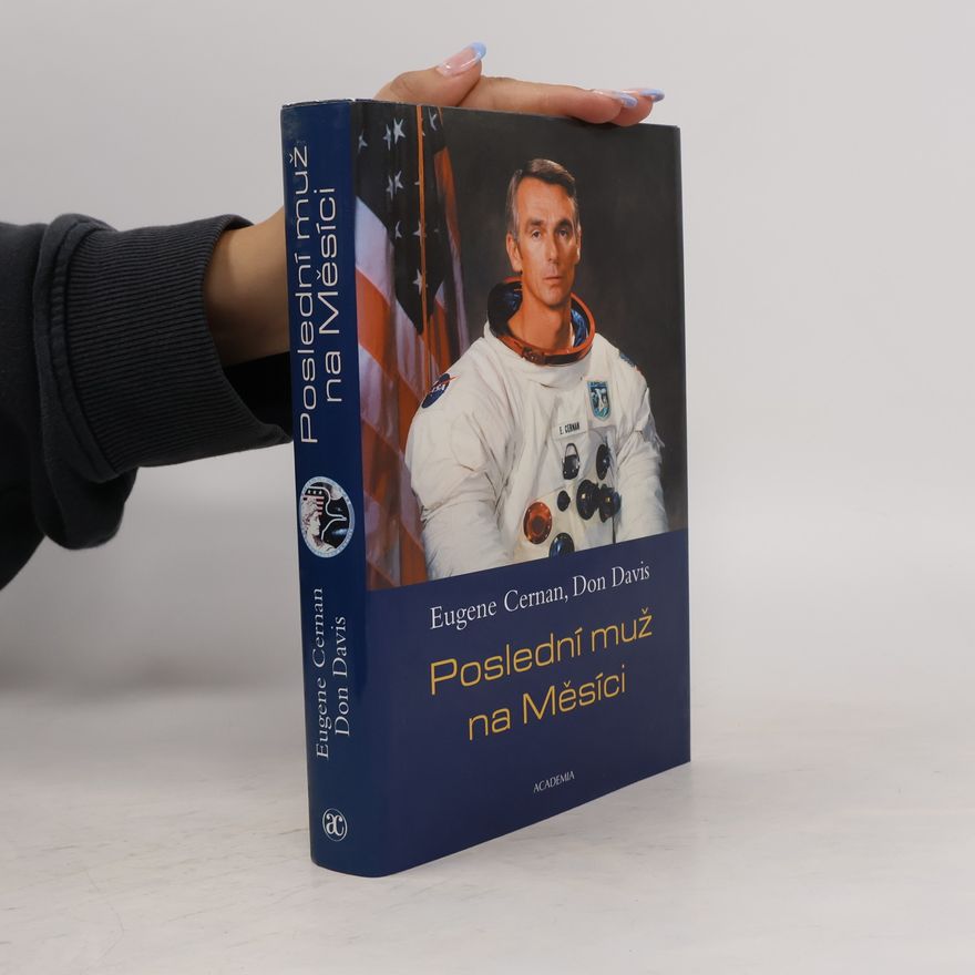 Don Davis Poslední muž na Měsíci : astronaut Eugene Cernan a vesmírné závody z americké perspektivy
