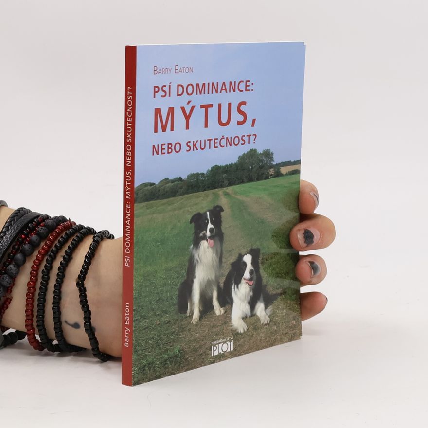Barry Eaton Psí dominance: mýtus, nebo skutečnost?