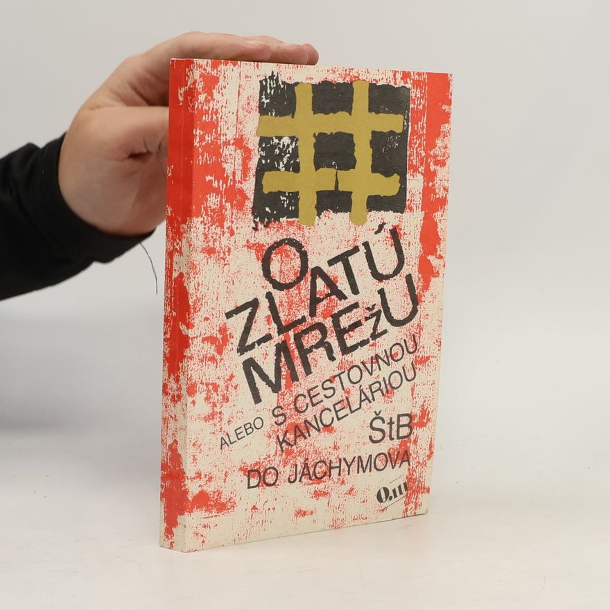 Autorenkollektiv O zlatú mrežu alebo s cestovnou kanceláriou ŠtB do Jáchymova