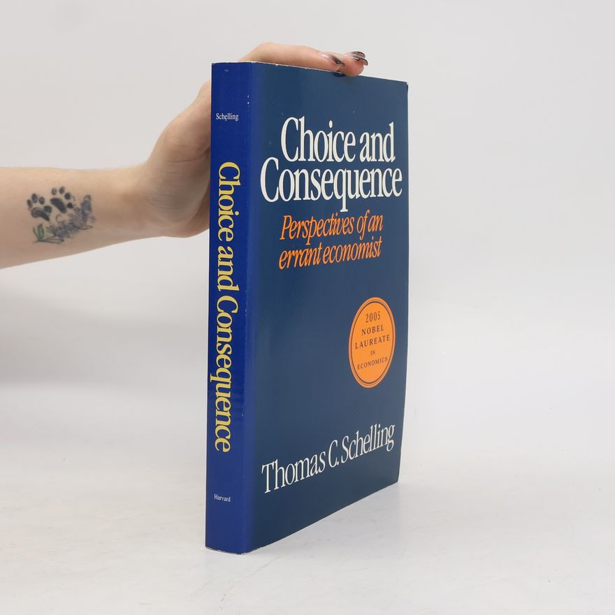 Thomas Schelling Choice and Consequence