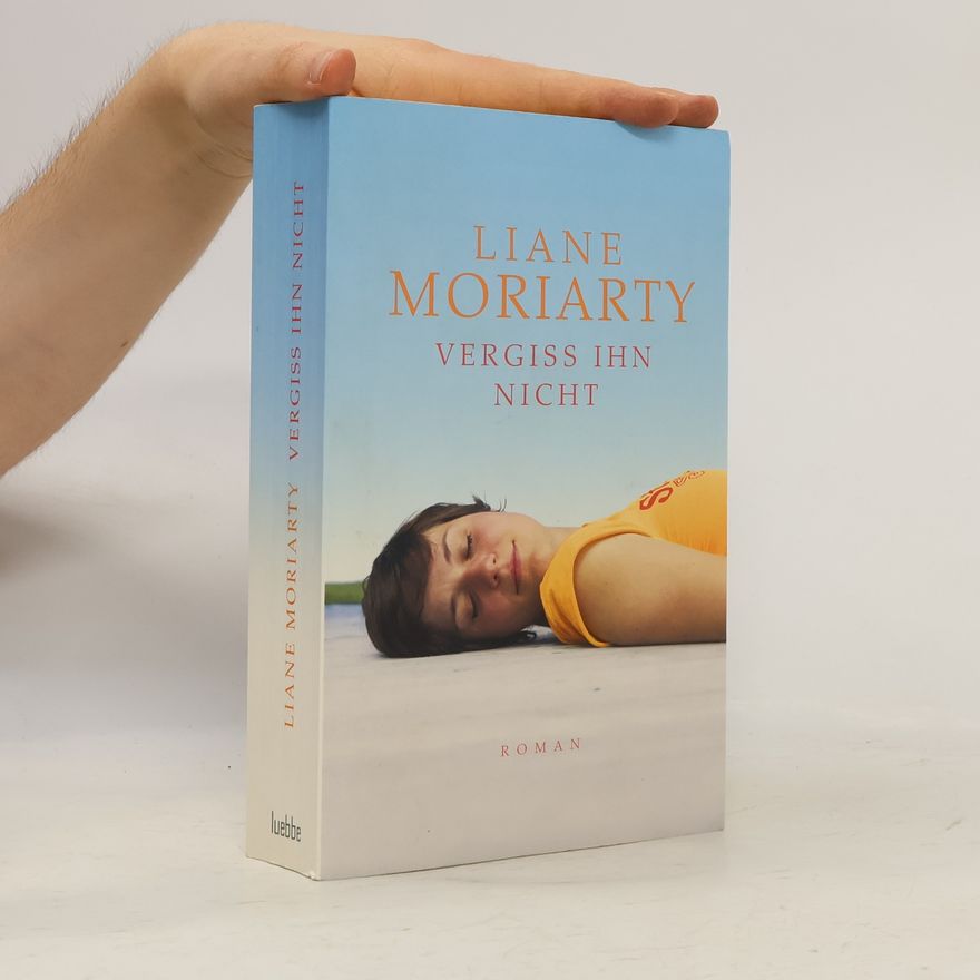 Liane Moriarty Vergiss ihn nicht