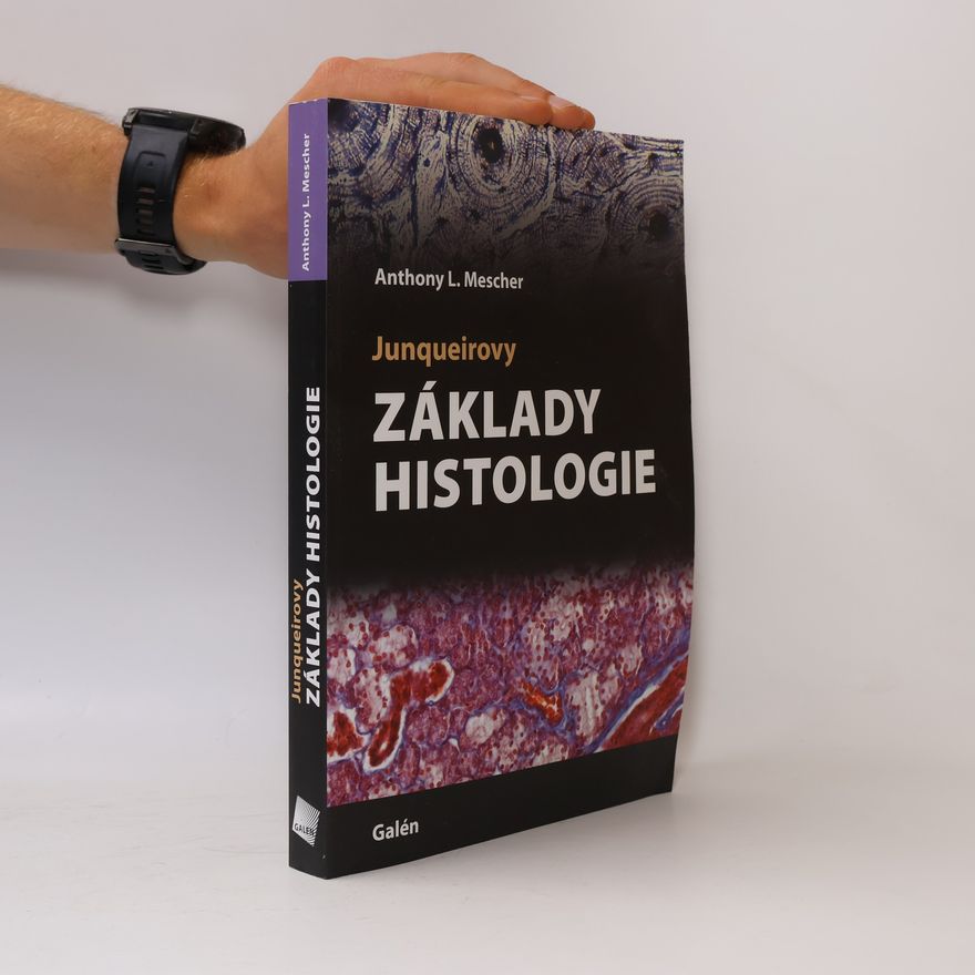 Anthony L. Mescher Junqueirovy základy histologie