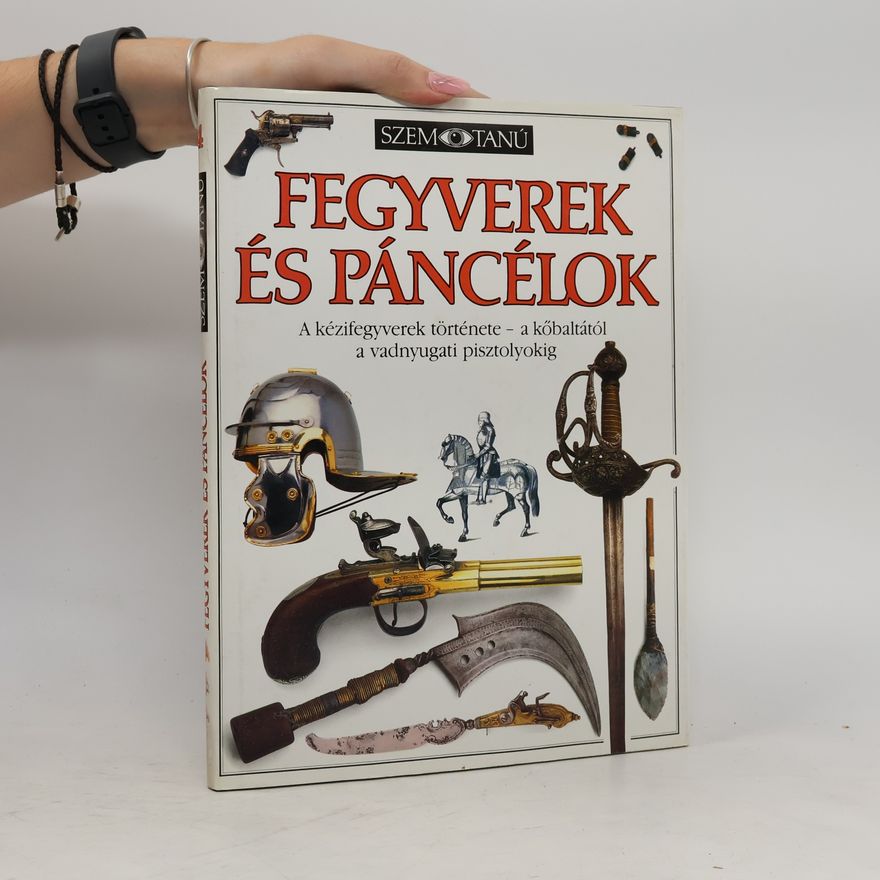 Collectif d'auteurs Szemtanú: Fegyverek és páncélok