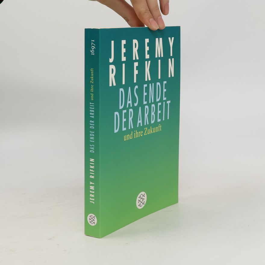 Jeremy Rifkin Das Ende der Arbeit und ihre Zukunft