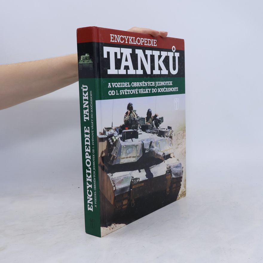 Kolektiv autorů Encyklopedie tanků a vozidel obrněných jednotek od 1. světové války do současnosti