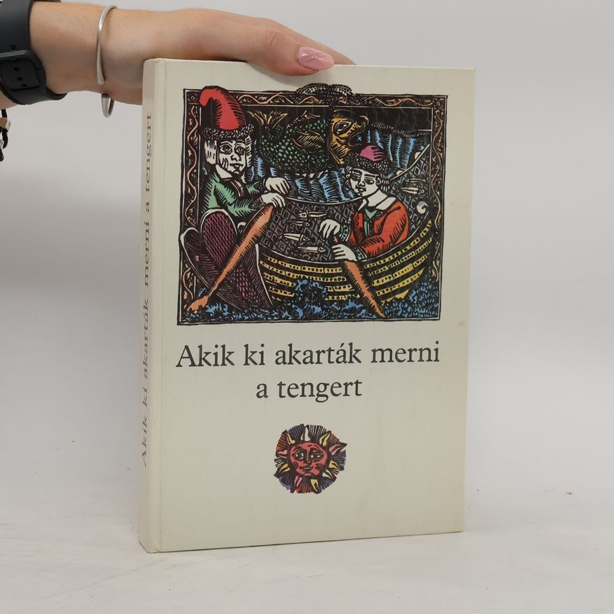 Auteurscollectief Akik ki akarták merni a tengert