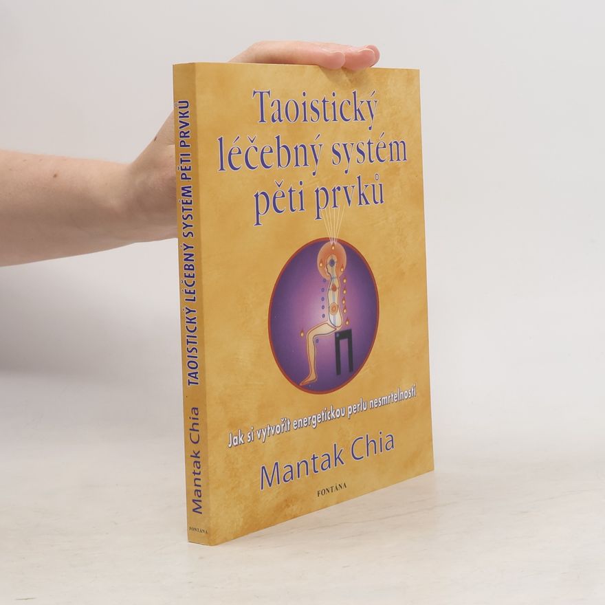 Mantak Chia Taoistický léčebný systém pěti prvků