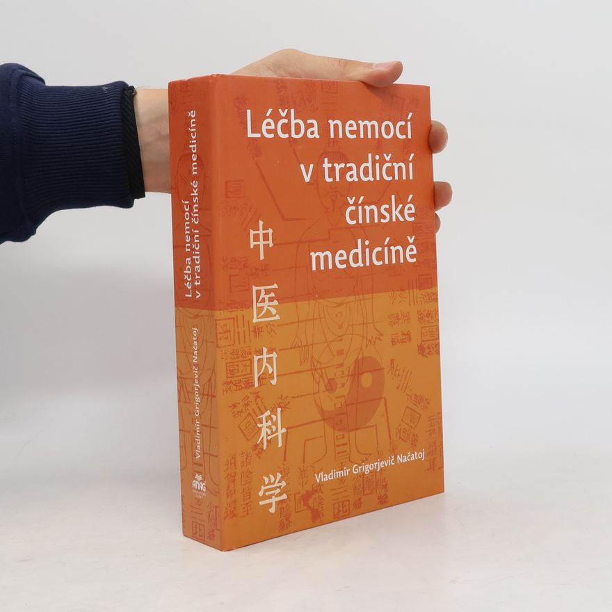 Vladimir Grigorjevič Načatoj Léčba nemocí v tradiční čínské medicíně