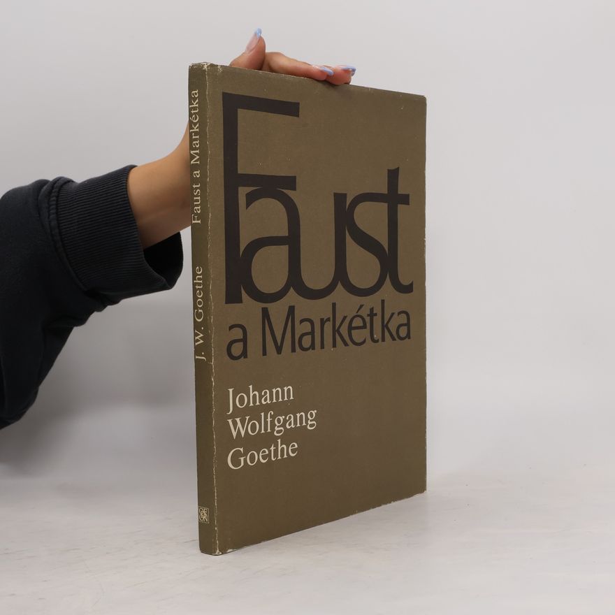 Johann Wolfgang von Goethe Faust a Markétka (Prvotní Faust)