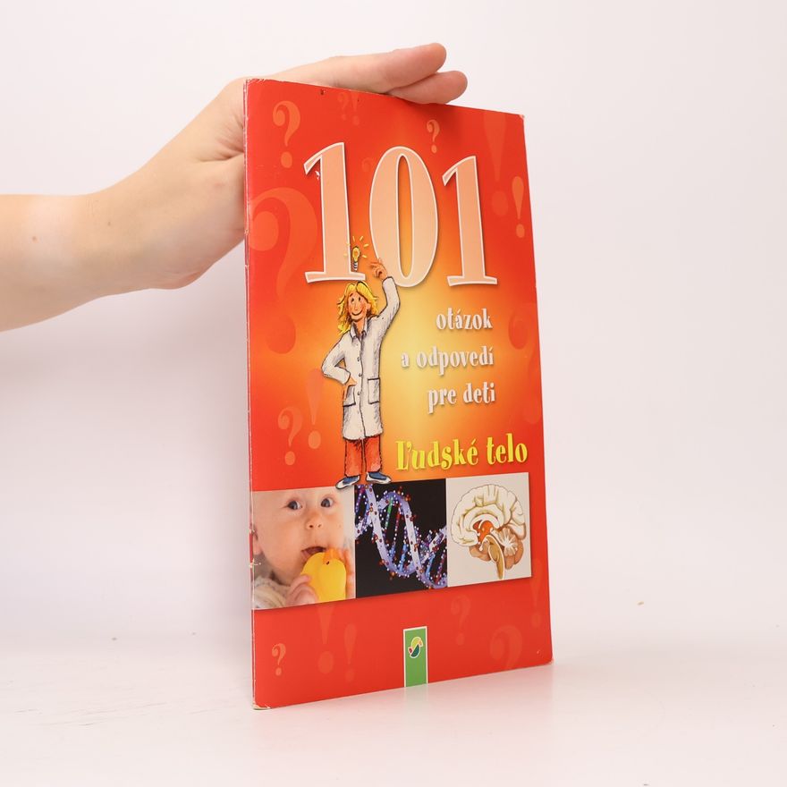 AA.VV. 101 otázok a odpovedí pre deti. Ľudské telo