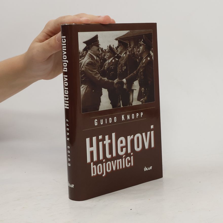 Guido Friedrich Knopp Hitlerovi bojovníci