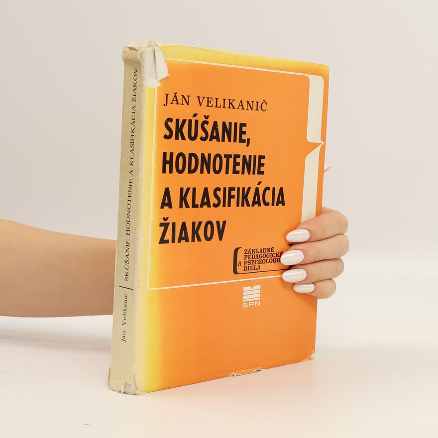 Ján Velikanič Skúšanie, hodnotenie a klasifikácia žiakov
