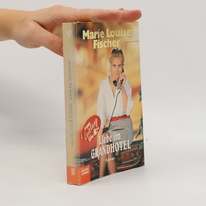 Marie Louise Fischer Liebe im Grandhotel