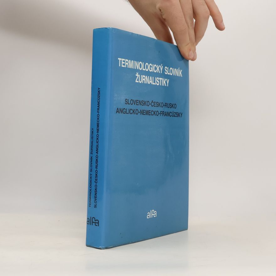 Danuša Serafínová Terminologický slovník žurnalistiky. Slovensko-česko-rusko-anglicko-nemecko-francúzsky