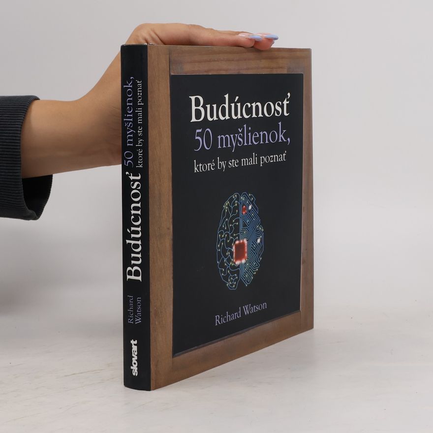 Richard Watson Budúcnosť - 50 myšlienok, ktoré by ste mali poznať