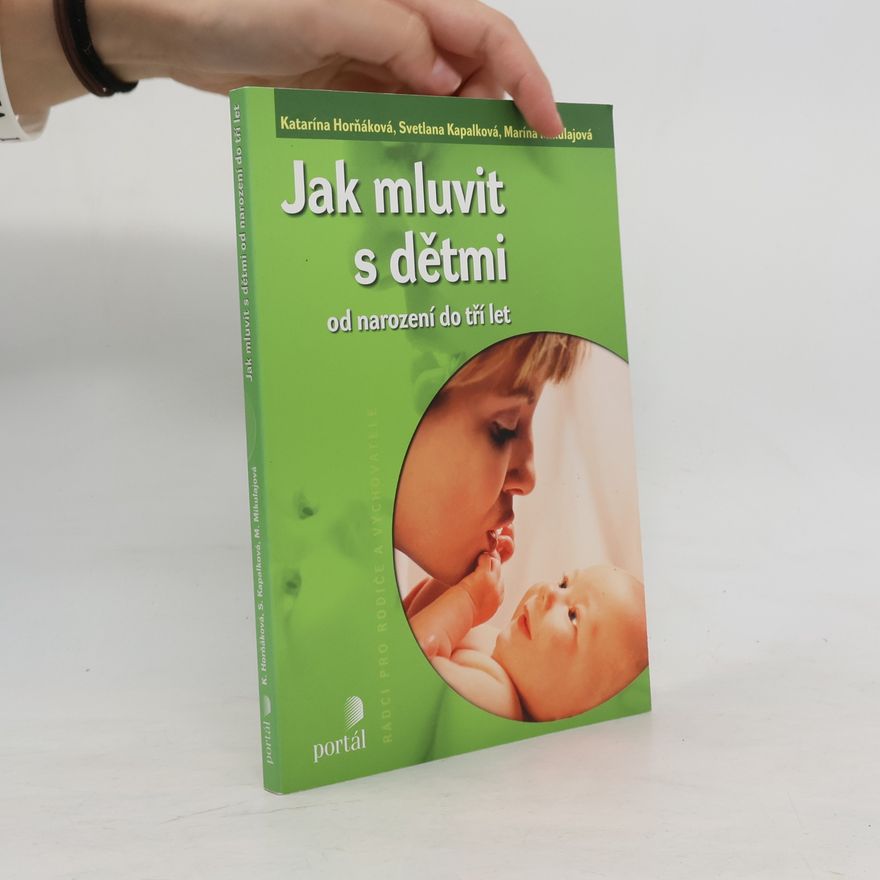 Marína Mikulajová Jak mluvit s dětmi. Od narození do tří let
