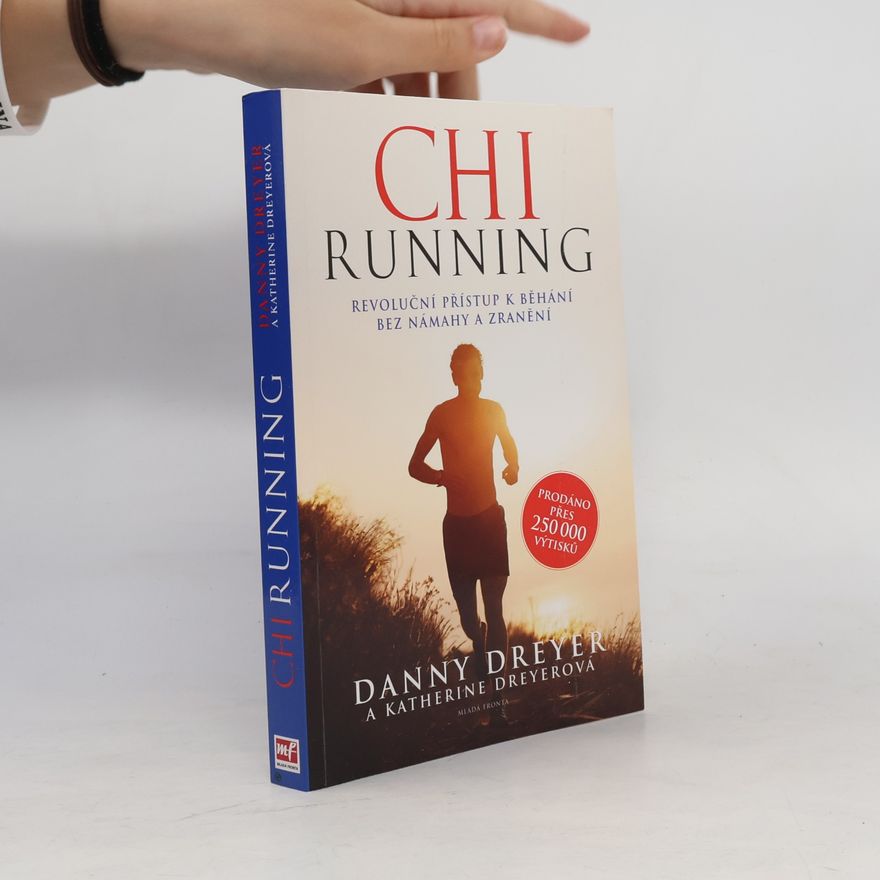 Katherine Dreyer ChiRunning: Revoluční přístup k běhání bez námahy a zranění