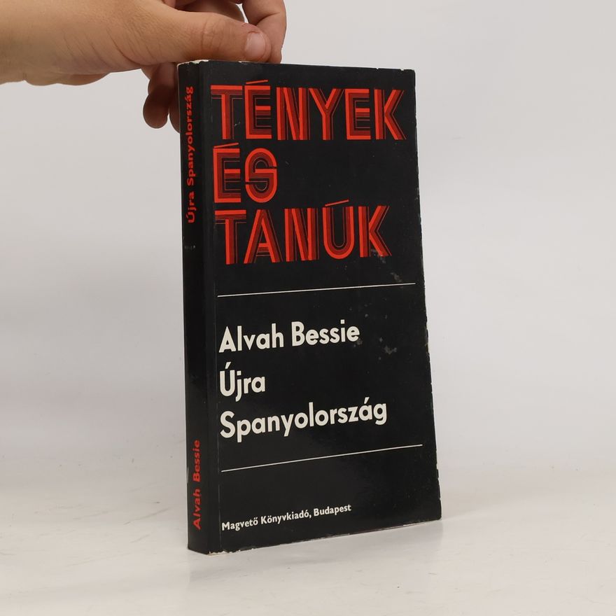 Alvah Cecil Bessie Tények és Tanúk: Újra Spanyolország