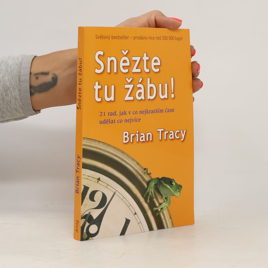 Brian Tracy Snězte tu žábu!