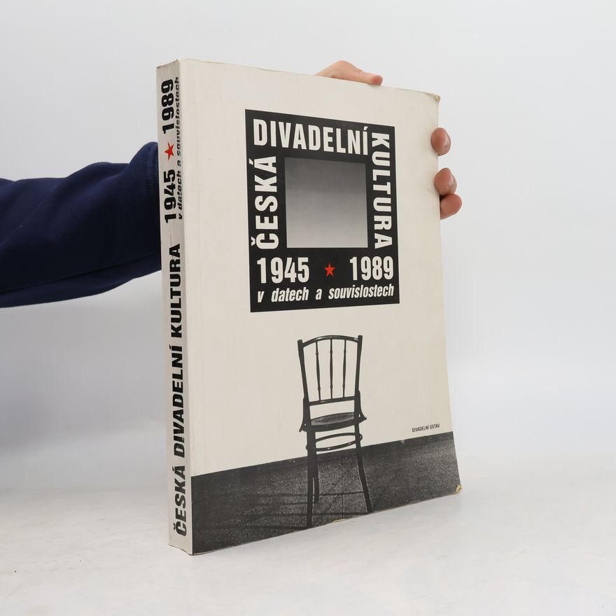 Eva Šormová Česká divadelní kultura 1945-1989 v datech a souvislostech