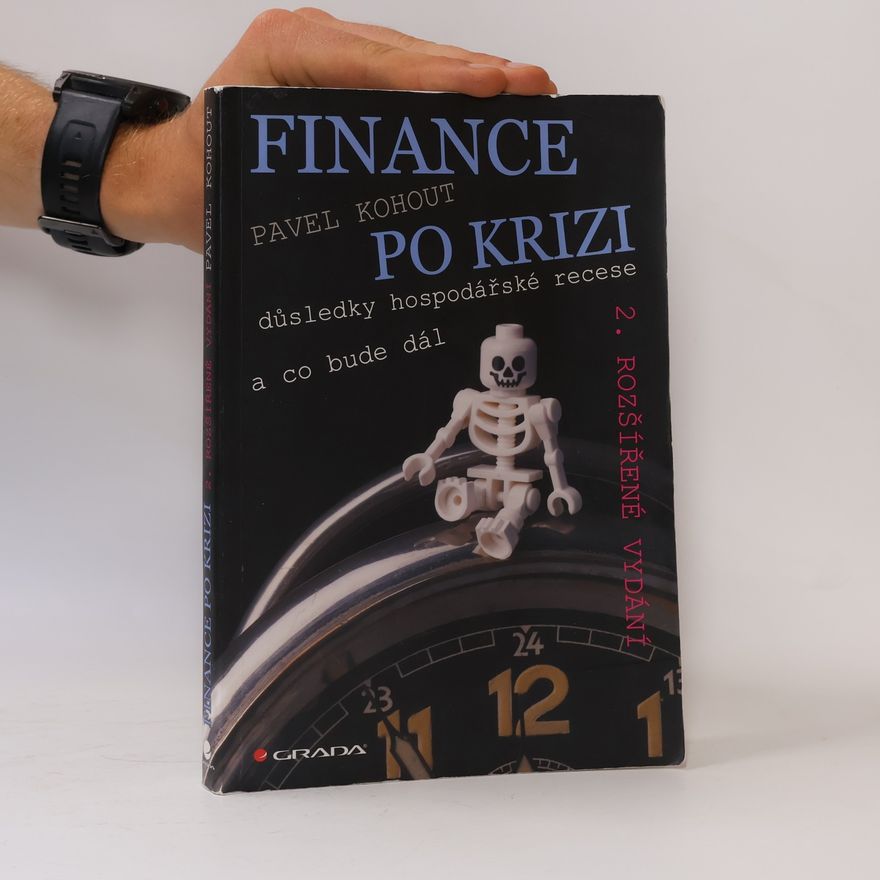 Pavel Kohout Finance po krizi : důsledky hospodářské recese a co bude dál, 2. rozšířené vydání