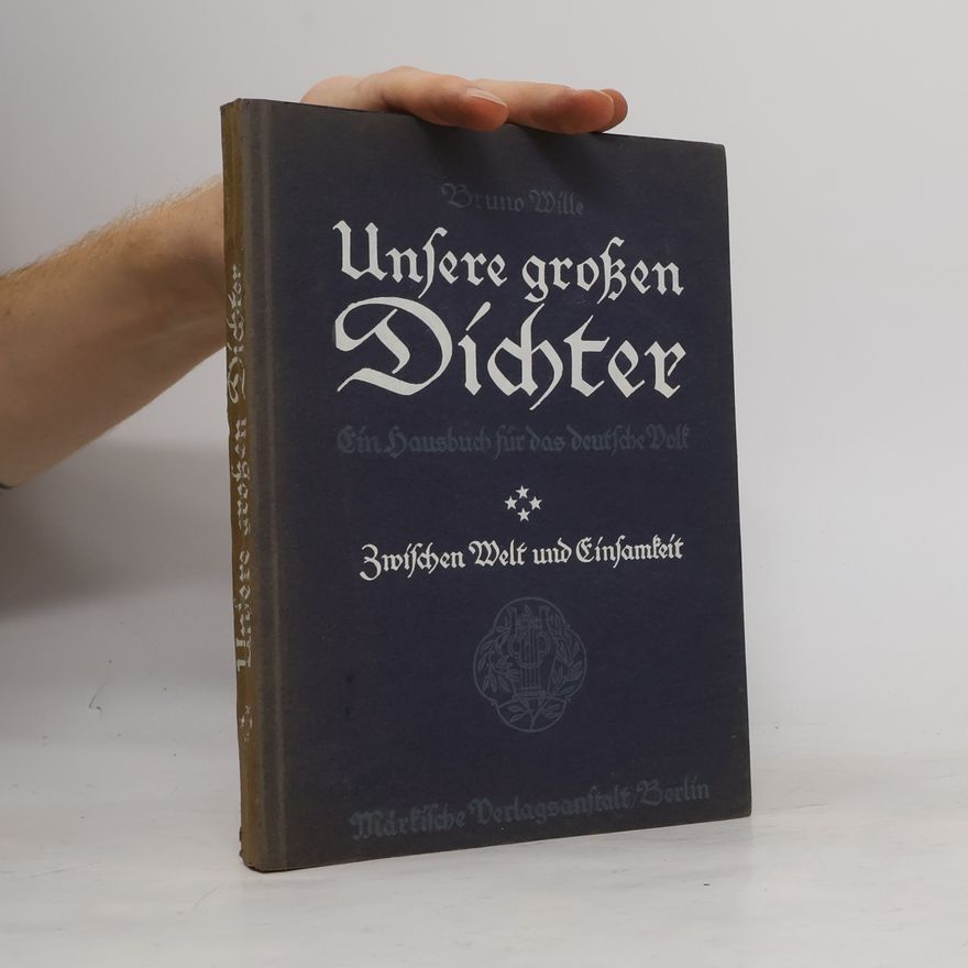 Bruno Wille Unsere grossen Dichter und Schätze aus ihren Werken. Vier Bände